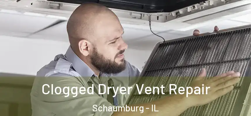  Clogged Dryer Vent Repair Schaumburg - IL