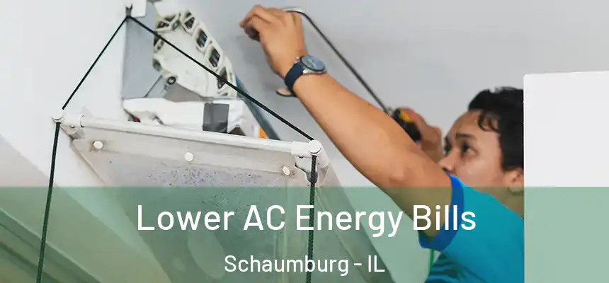  Lower AC Energy Bills Schaumburg - IL