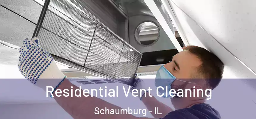  Residential Vent Cleaning Schaumburg - IL